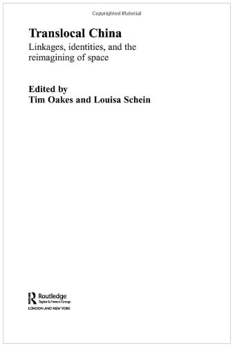 Translocal China Linkages Identities And The Reimagining Of Space 1st Edition Tim Oakes