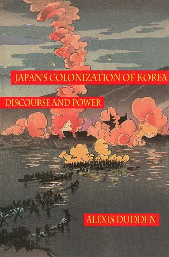 Japans Colonization Of Korea Discourse And Power Alexis Dudden