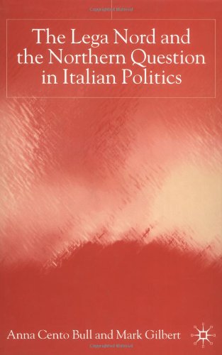 The Lega Nord And The Northern Question In Italian Politics Anna Cento Bull