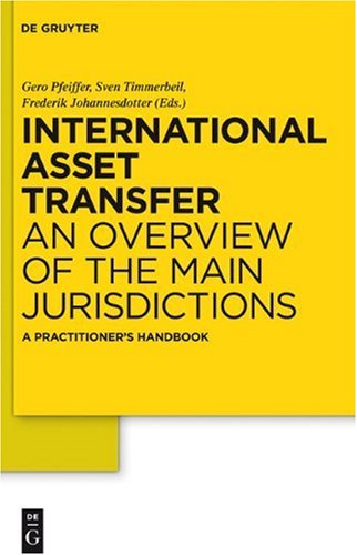 International Asset Transfer An Overview Of The Main Jurisdictions A Practitioners Handbook 1st Edition Sven Timmerbeil