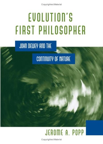 Evolutions First Philosopher John Dewey And The Continuity Of Nature Jerome A Popp