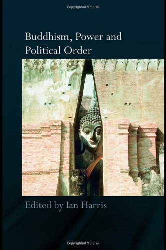 Buddhism Power And Political Order 1st Edition Ian Harris