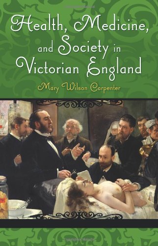 Health Medicine And Society In Victorian England Mary Wilson Carpenter