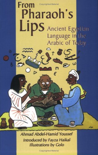 From Pharaohs Lips Ancient Egyptian Language In The Arabic Of Today Bilingual Et Al Ahmad Abdelhamid Youssef