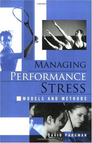 Managing Performance Stress Models And Methods 1st Edition David Pargman