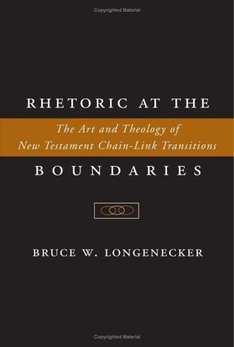 Rhetoric At The Boundaries The Art And Theology Of New Testament Chainlink Transitions Bruce W Longenecker
