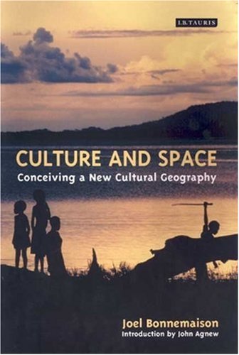 Culture And Space Conceiving A New Geography Joel Bonnemaison
