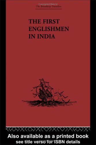 The Broadway Travellers The First Englishmen In India Letters And Narratives Of Sundry Elizabethans Written By Themselves Reprint J Courtenay Locke