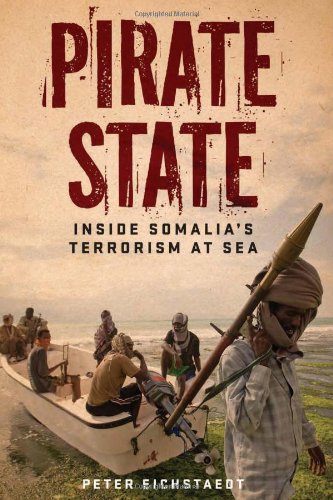 Pirate State Inside Somalias Terrorism At Sea Illustrated Peter Eichstaedt