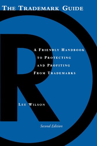 The Trademark Guide The Friendly Handbook For Protecting And Profiting From Trademarks 2nd Edition Lee Wilson