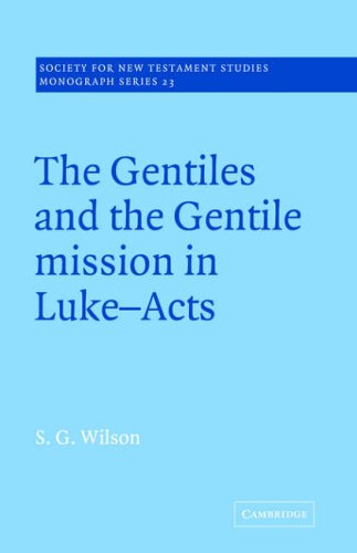The Gentiles And The Gentile Mission In Lukeacts Stephen G Wilson