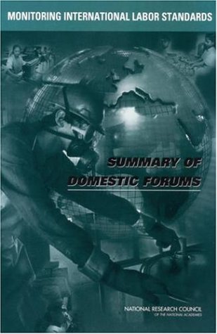 Monitoring International Labor Standards Summary Of Domestic Forums National Research Council