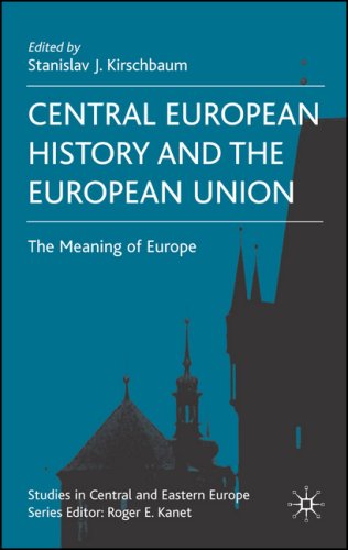 Central Europe And The European Union The Meaning Of Europe First Edition Stanislav J Kirschbaum