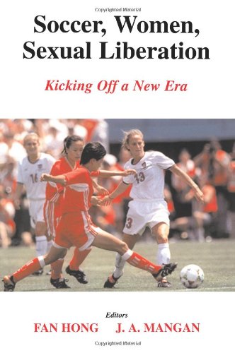 Soccer Women Sexual Liberation Kicking Off A New Era Annotated Edition Fan Hong