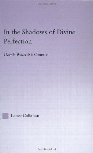 In The Shadows Of Divine Perfection Derek Walcotts Omeros Lance Callahan