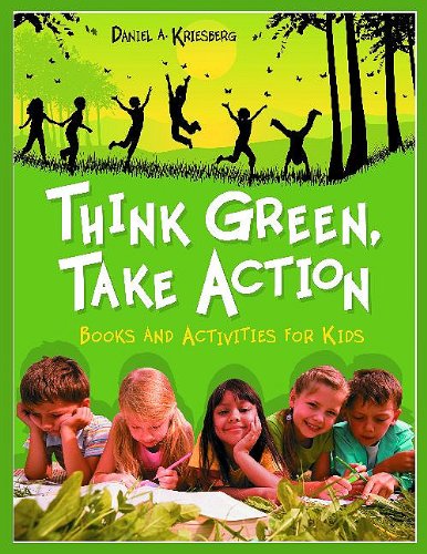 Think Green Take Action Books And Activities For Kids Daniel A Kriesberg