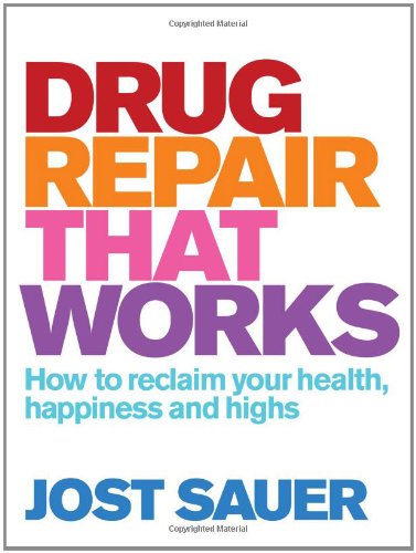 Drug Repair That Works How To Reclaim Your Health Happiness And Highs Jost Sauer