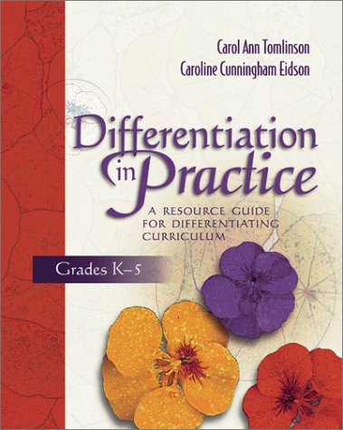 Differentiation In Practice Grades K5 A Resource Guide For Differentiating Curriculum Carol A Tomlinson