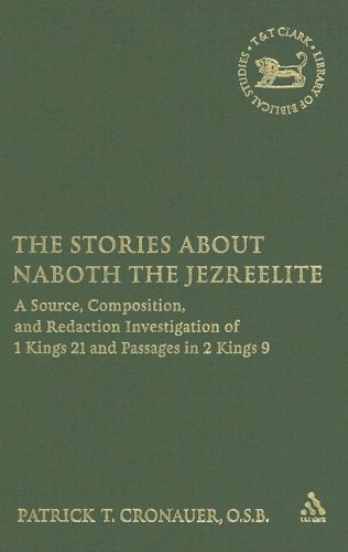 Stories About Naboth The Jezreelite A Source Composition And Redaction Investigation Of 1 Kings 21 And Passages In 2 Kings 10 Patrick T