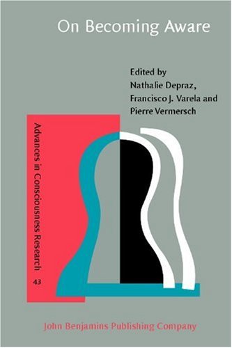 On Becoming Aware A Pragmatics Of Experiencing Natalie Depraz