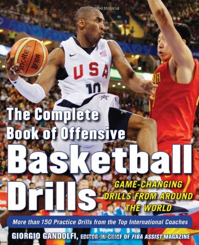 The Complete Book Of Offensive Basketball Drills Gamechanging Drills From Around The World 1st Edition Giorgio Gandolfi