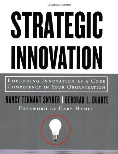 Strategic Innovation Embedding Innovation As A Core Competency In Your Organization 1st Edition Nancy Tennant Snyder