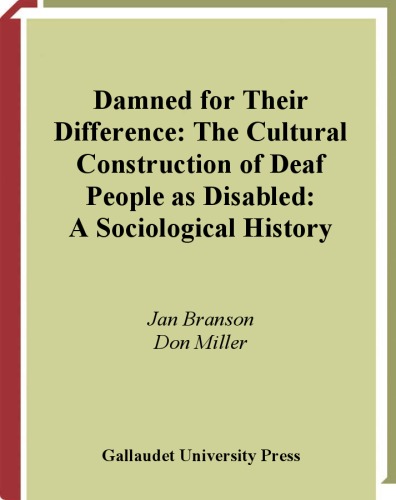 Damned For Their Difference The Cultural Construction Of Deaf People As Disabled 1st Jan Branson