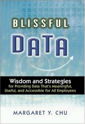 Blissful Data Wisdom And Strategies For Providing Data Thats Meaningful Useful And Accessible For All Employees Margaret Y Chu
