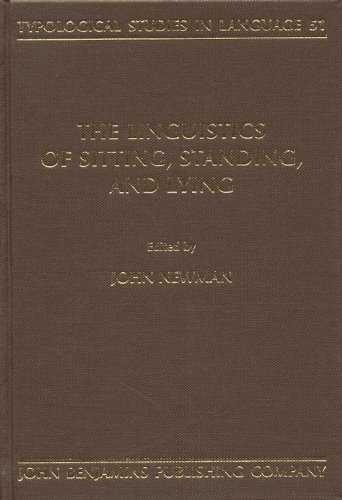 The Linguistics Of Sitting Standing And Lying 1st John Newman Ed