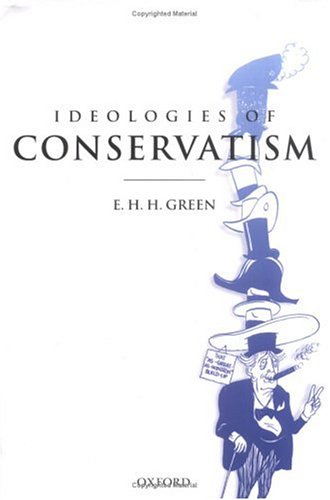 Ideologies Of Conservatism Conservative Political Ideas In The Twentieth Century E H H Green