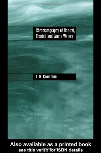 Chromatography Of Natural Treated And Waste Waters 1st Edition Tr Crompton