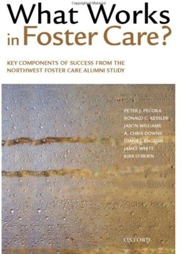 What Works In Foster Care Key Components Of Success From The Northwest Foster Care Alumni Study 1st Edition Peter J Pecora