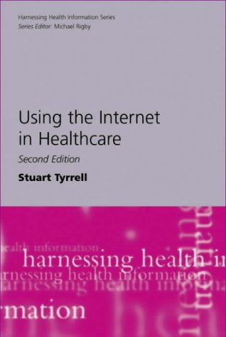 Using The Internet In Healthcare 2nd Stuart Tyrrell