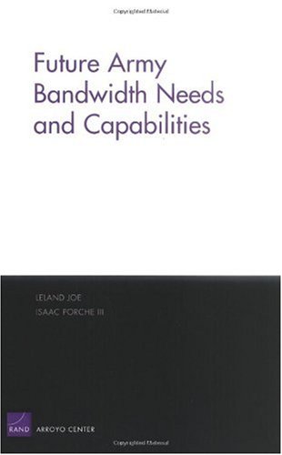 Future Army Bandwidth Needs Capabilities 1st Edition Rand Corporation
