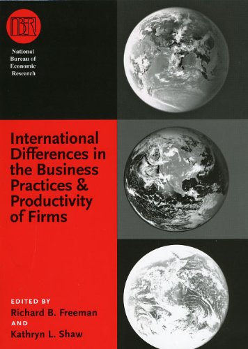 International Differences In The Business Practices And Productivity Of Firms Richard B Freeman