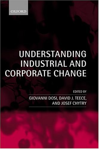 Understanding Industrial And Corporate Change Giovanni Dosi David J Teece