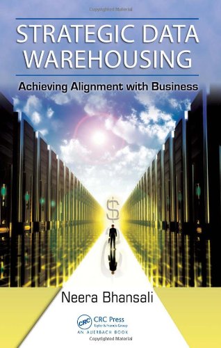 Strategic Data Warehousing Achieving Alignment With Business 1st Edition Neera Bhansali