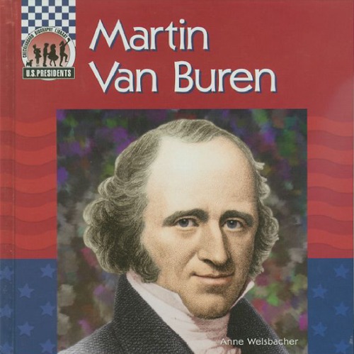 Martin Van Buren Anne Welsbacher