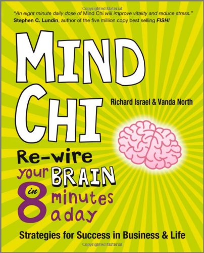 Mind Chi Rewire Your Brain In 8 Minutes A Day Strategies For Success In Business And Life 1st Edition Vanda North