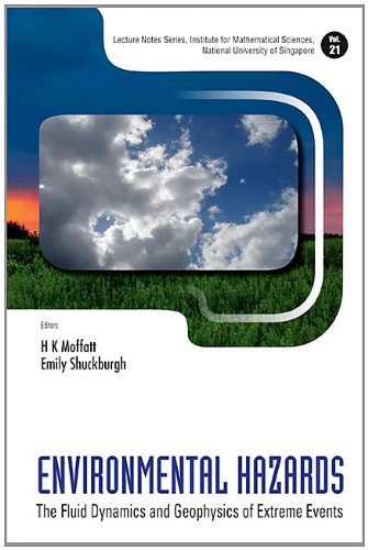 Environmental Hazards The Fluid Dynamics And Geophysics Of Extreme Events H K Moffatt