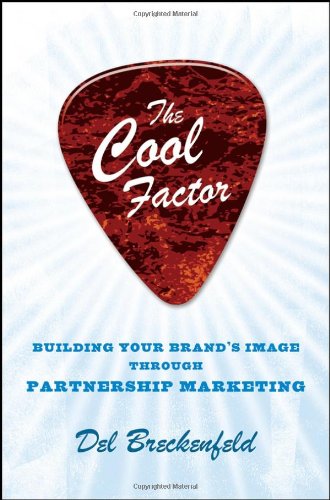 The Cool Factor Building Your Brands Image Through Partnership Marketing 1st Edition Del Breckenfeld