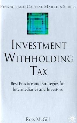 Investment Withholding Tax Best Practice And Strategies For Intermediaries And Investors Ross Mcgill