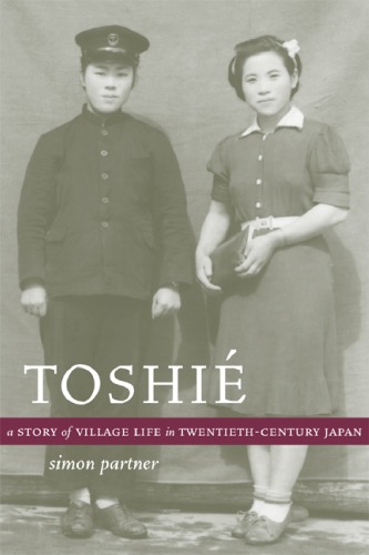 Toshi A Story Of Village Life In Twentiethcentury Japan 1st Edition Simon Partner
