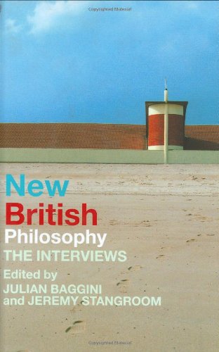 New British Philosophy The Interviews Julian Baggini Jeremy Stangroom
