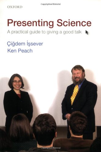 Presenting Science A Practical Guide To Giving A Good Talk 1st Edition Cigdem Issever