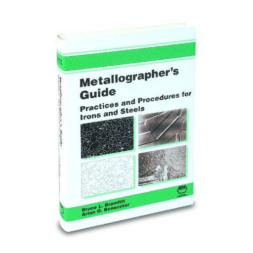 Metallographers Guide Practices And Procedures For Irons And Steels Bruce L Bramfitt