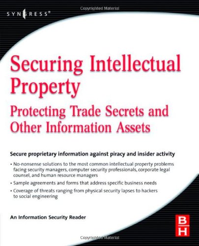 Securing Intellectual Property Protecting Trade Secrets And Other Information Assets Information Security Information Security