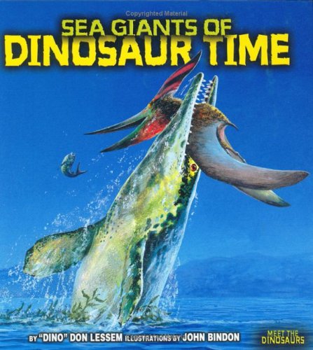 Sea Giants Of Dinosaur Time Meet The Dinosaurs Don Lessem