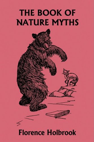 The Book Of Nature Myths Illustrated Edition Ill Florence Holbrook