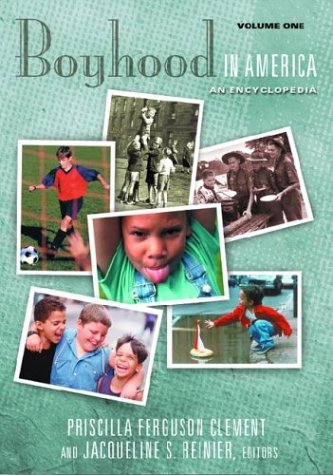 Boyhood In America An Encyclopedia 2 Volumes The American Family 2 Vol Set Priscilla F Clement